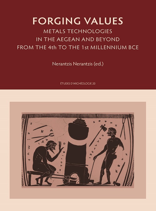 Forging Values. Metals Technologies in the Aegean and Beyond from the 4th to the 1st Millennium BCE