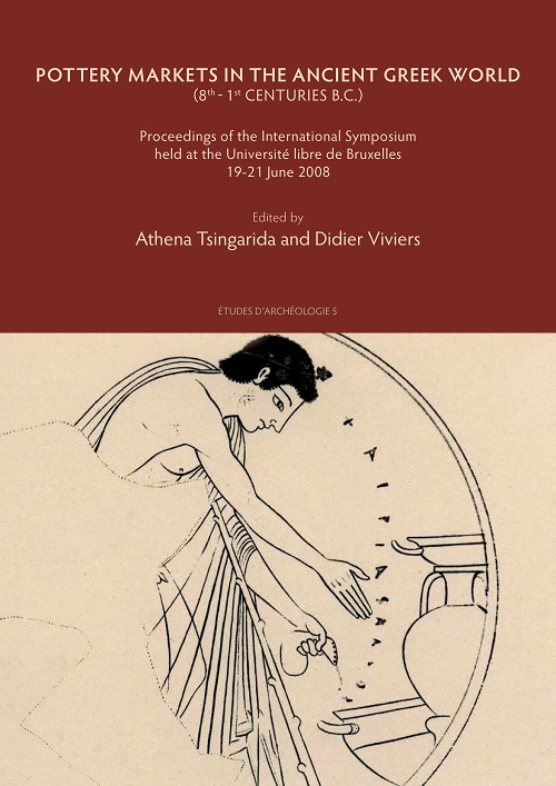 Pottery Markets in the Ancient Greek World (8th - 1st centuries B.C.). Proceedings of the International Symposium held at the Université libre de Bruxelles 19-21 June 2008