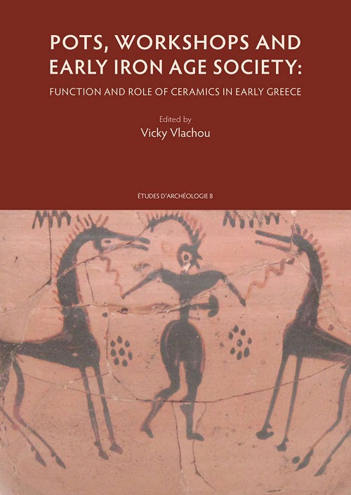 Pots, Workshops and Early Iron Age Society. Function and Role of Ceramics in Early Greece